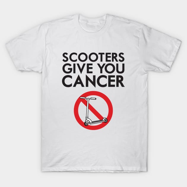 Scooters Give You Cancer T-Shirt by Woah_Jonny